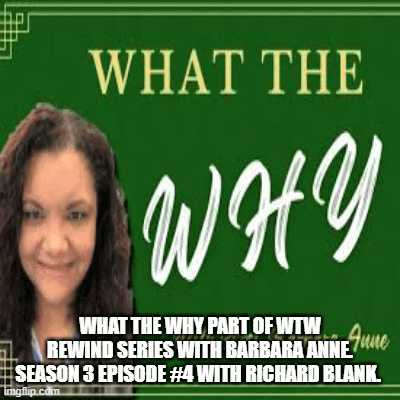 What-The-Why-part-of-WTW-Rewind-Series-with-Barbara-Anne.-Season-3-Episode-4-with-Richard-Blank..gif